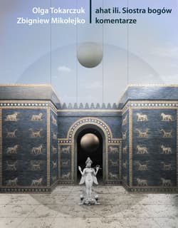 ahat ilī. Siostra bogów - Olga Tokarczuk