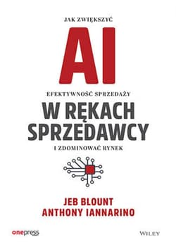 AI w rękach sprzedawcy. Jak zwiększyć efektywność sprzedaży i zdominować rynek - ebook - Blount Jeb, Anthony Iannarino