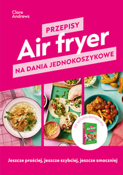 Air fryer. Przepisy na dania jednokoszykowe - ebook - Clare Andrews