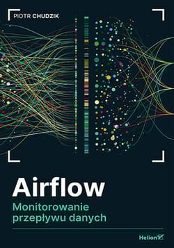 Airflow. Monitorowanie przepływu danych - Piotr Chudzik