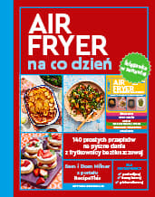 AirFryer na co dzień + Ściągawka 140 prostych przepisów na pyszne dania z frytkownicy beztłuszczowej - Sam Milner, Dom Milner