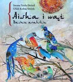 Aisha i wąż. Baśnie arabskie - Drózd Iwona Taida