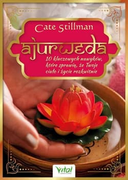 Ajurweda 10 kluczowych nawyków które sprawią - Cate Stillman