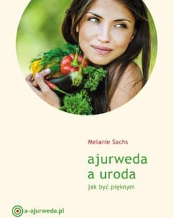 Ajurweda a uroda Jak być pięknym