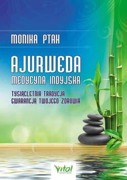 Ajurweda medycyna indyjska Tysiącletnia tradycja gwarancją Twojego zdrowia