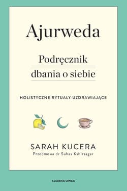 Ajurweda. Podręcznik dbania o siebie - ebook - Sarah Kucera
