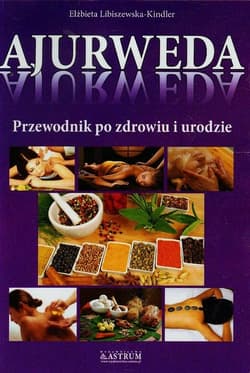 Ajurweda Przewodnik po zdrowiu i urodzie