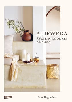 Ajurweda. Życie w zgodzie ze sobą - Claire Ragozzino