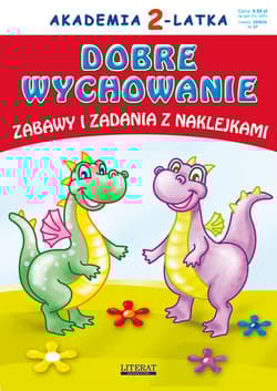 Akademia 2-latka. Dobre wychowanie Zabawy i zadania z naklejkami - Anna Pietrzykowska