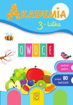 Akademia 3-latka. Owoce - Praca zbiorowa