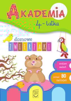 Akademia 4-latka. Domowe zwierzaki - Praca zbiorowa