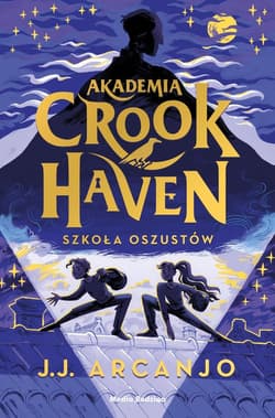 Akademia Crookhaven. Szkoła oszustów - Arcanjo J. J.