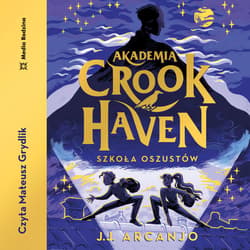 Akademia Crookhaven. Szkoła oszustów - audiobook - Arcanjo J. J.