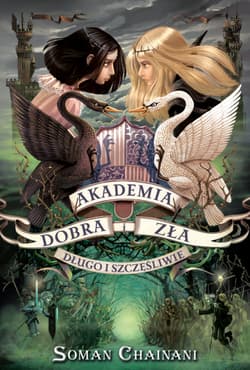 Akademia Dobra i Zła Tom 3 Długo i szczęśliwie - Chainani Soman