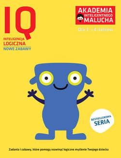 Akademia Inteligentnego Malucha IQ Inteligencja logiczna 3-4 lata Nowe zabawy - Opracowanie Zbiorowe