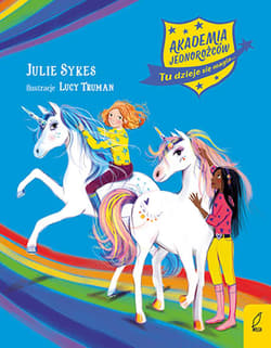 Akademia Jednorożców Zbiór przygód Izabela i Chmura, Liliana i Tancerz, Oliwia i Śnieżynka - Julie Sykes