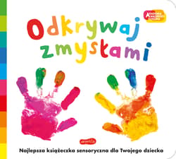 Akademia mądrego dziecka. Odkrywaj zmysłami - Opracowanie Zbiorowe