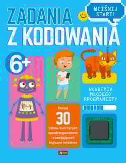Akademia młodego programisty. Zadania z kodowania - Opracowanie Zbiorowe