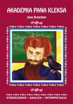 Akademia pana Kleksa Jana Brzechwy Streszczenie, analiza, interpretacja - Anusiak Danuta