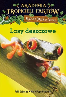 Akademia Tropicieli Faktów Lasy deszczowe - Osborne Will, Mary Pope Osborne