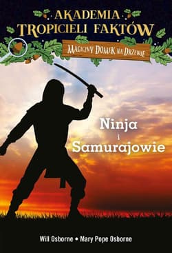 Akademia Tropicieli Faktów Wojownicy ninja i samurajowie - Osborne Will, Mary Pope Osborne
