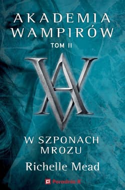 Akademia wampirów Tom 2 W szponach mrozu - Richelle Mead
