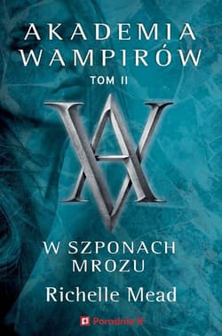 Akademia wampirów Tom 2 W szponach mrozu - Richelle Mead