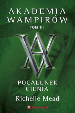 Akademia Wampirów. Tom 3. Pocałunek cienia - Richelle Mead