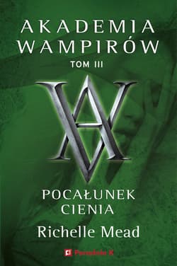 Akademia Wampirów. Tom 3. Pocałunek cienia - Richelle Mead