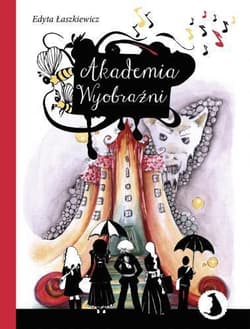 Akademia wyobraźni - Edyta Łaszkiewicz