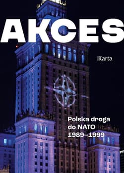 Akces. Polska droga do NATO 1989–1999 - Andrzej Turkowski