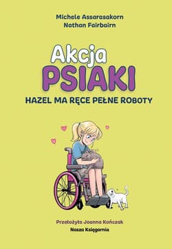 Akcja Psiaki T.4 Hazel ma ręce pełne roboty - null null, Nathan Fairbairn,  Assarasakorn Michele