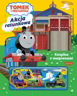 Akcja ratunkowa. Tomek i przyjaciele. Książka z magnesami - Opracowanie Zbiorowe