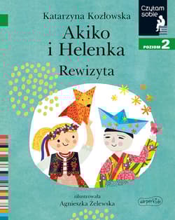 Akiko i Helenka. Rewizyta. Czytam sobie. Poziom 2 - Katarzyna Kozłowska