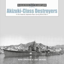 Akizuki-Class Destroyers In the Imperial Japanese Navy during World War II - Lars Ahlberg