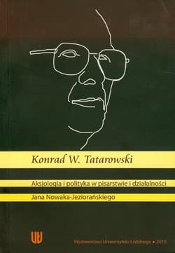 Aksjologia i polityka w pisarstwie i działalności - Tatarowski Konrad W.