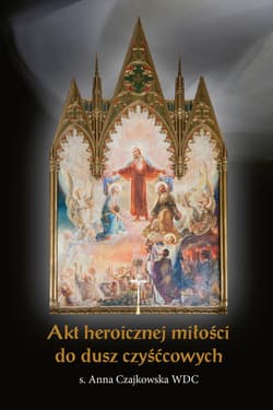 Akt heroicznej miłości do dusz czyśćcowych - ebook - Anna  Czajkowska