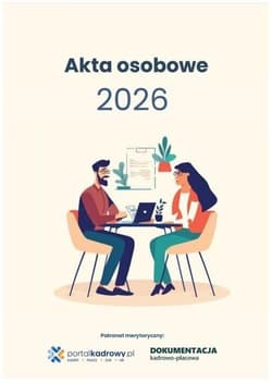 Akta osobowe 2026 - prowadzenie, przechowywanie, zmiany - Praca zbiorowa