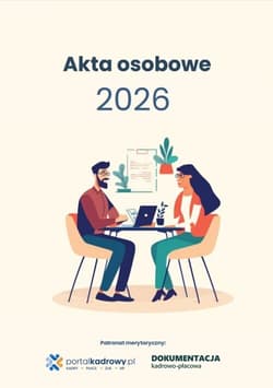 Akta osobowe 2026 - prowadzenie, przechowywanie, zmiany - Praca zbiorowa