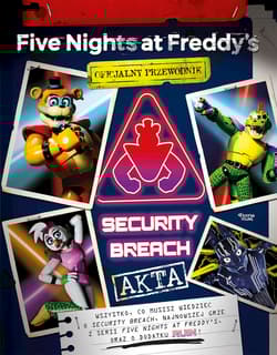 Akta Security Breach. Oficjalny przewodnik. Five Nights at Freddy's - Scott Cawthon