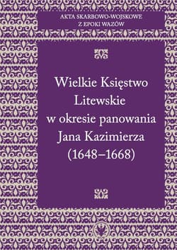 Akta skarbowo-wojskowe z epoki Wazów Tom 2 Wielkie Księstwo Litewskie w okresie panowania Jana Kazimierza 1648-1668 - Prca zbiorowa