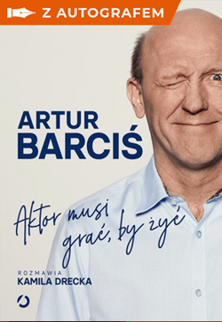 Aktor musi grać, by żyć z autografem - Artur Barciś, Kamila Drecka