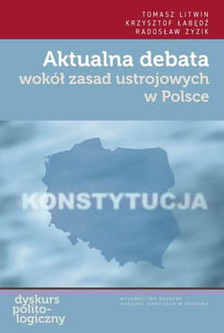 Aktualna debata wokół zasad ustrojowych w Polsce - Litwin Tomasz, Łabędź Krzysztof, Zyzik Radosław