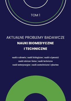 Aktualne Problemy Badawcze Tom 1 Nauki Biomedyczne i Techniczne / FNCE