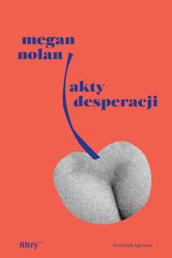 Akty desperacji - ebook - Megan Nolan
