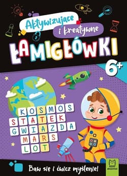 Aktywizujące i kreatywne łamigłówki 6+. Baw się i ćwicz myślenie! - Ewa Tadrowska