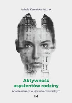 Aktywność asystentów rodziny Analiza narracji w ujęciu transwersalnym - Izabela Kamińska-Jatczak