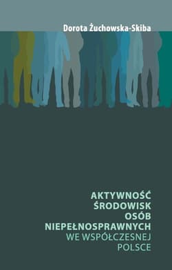 Aktywność środowisk osób niepełnosprawnych we współczesnej Polsce