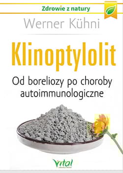 Aktywny zeolit klinoptylolit Od boreliozy po choroby autoimmunologiczne - Kuhni Werner