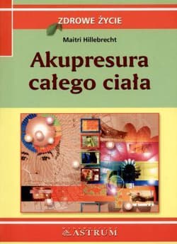 Akupresura całego ciała - Maitri Hillebrecht